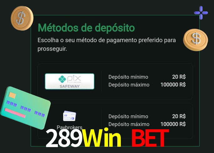 O cassino 289Win Bet oferece uma grande variedade de métodos de pagamento