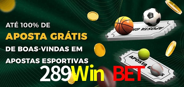 289Win Bet Ate 100% de Aposta Gratis